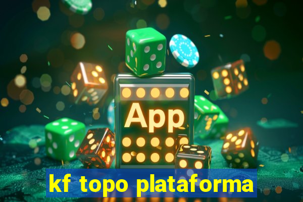 kf topo plataforma